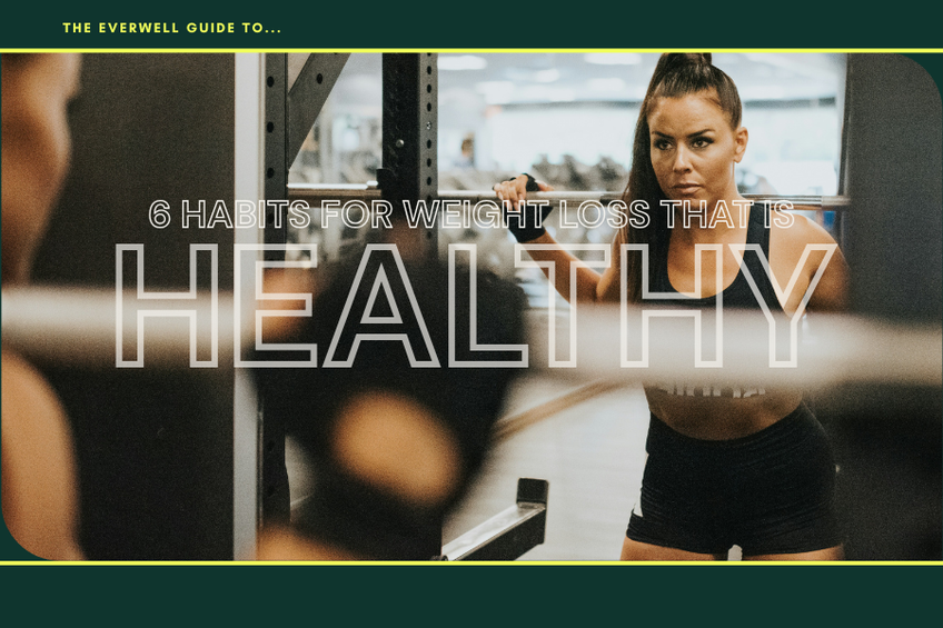 6 evidence-based habits for healthy weight loss